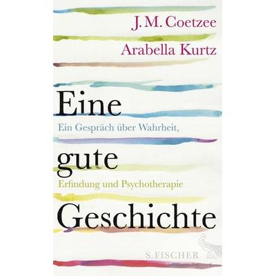 Eine gute Geschichte, Gebundene Ausgabe von J.M. Coetzee,Arabella Kurtz, S. Fischer Verlag, 978-3-10-002548-7