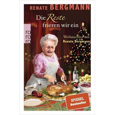 Die Reste frieren wir ein, Taschenbuch von Renate Bergmann, Rowohlt Taschenbuch