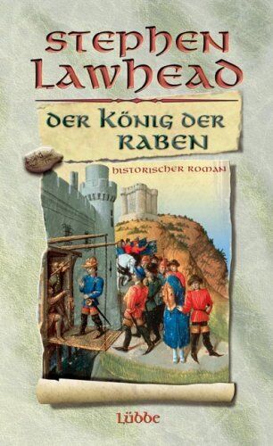 Lawhead, Stephen R. - Der König der Raben: Historischer Roman - Preis vom 09.10.2026 07:28:09 h