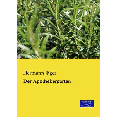 Der Apothekergarten, Taschenbuch von Hermann Jäger, Verlag der Wissenschaften, 978-3-95700-285-3
