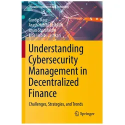 Understanding Cybersecurity Management in Decentralized Finance, Fachbücher von Gurdip Kaur, Ziba Habibi Lashkari, Arash Habibi Lashkari, Iman Sharafaldin