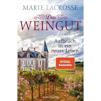 Das Weingut. Aufbruch in ein neues Leben, Taschenbuch von Marie Lacrosse, Goldmann