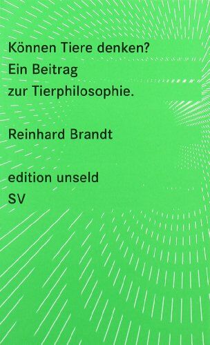 Reinhard Brandt - Können Tiere denken?: Ein Beitrag zur Tierphilosophie (edition unseld) - Preis vom 30.09.2026 22:30:23 h