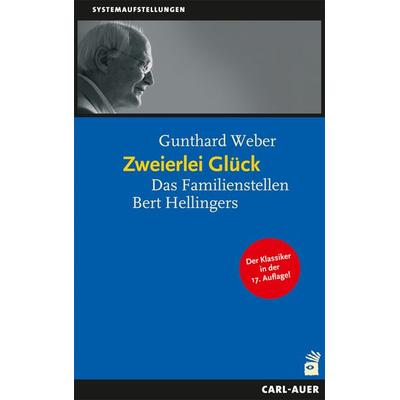 Zweierlei Glück, Taschenbuch von Gunthard Weber, Carl-Auer Verlag GmbH, 978-3-8497-0206-9