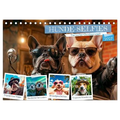 HUNDE-SELFIES Tierischer Outdoorspaß (Tischkalender 2027 DIN A5 quer), CALVENDO Monatskalender
