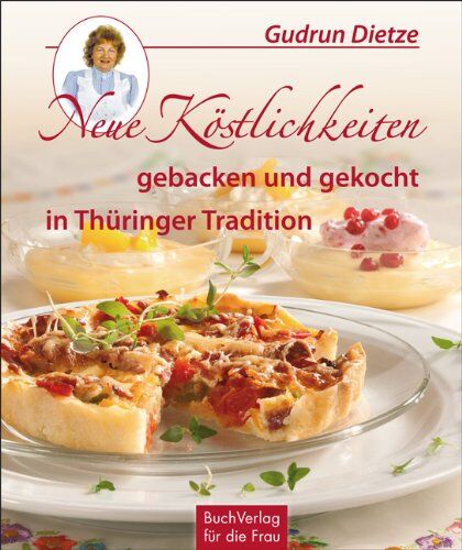 Gudrun Dietze - Neue Köstlichkeiten gebacken und gekocht in Thüringer Tradition - Preis vom 16.10.2026 11:41:07 h