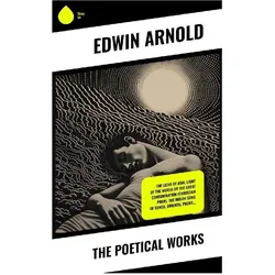 The Poetical Works, Belletristik von Edwin Arnold