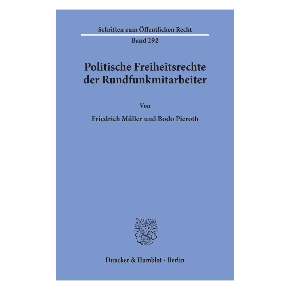 Duncker & Humblot Politische Freiheitsrechte der Rundfunkmitarbeiter. (Deutsch, Softcover, Bodo Pieroth, Friedrich Müller) (55342671)