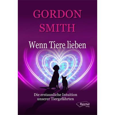 Wenn Tiere lieben, Taschenbuch von Gordon Smith, Reichel Verlag