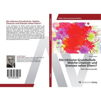 Die inklusive Grundschule. Welche Chancen und Grenzen sehen Eltern?, Taschenbuch von Jennifer Meyer, AV Akademikerverlag, 978-3-639-63108-1