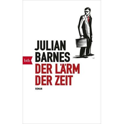 Der Lärm der Zeit, Taschenbuch von Julian Barnes, btb
