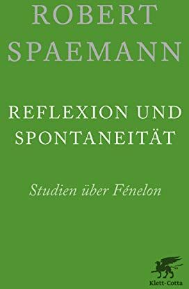 Robert Spaemann - Reflexion und Spontaneität: Studien über Fénelon - Preis vom 09.10.2026 07:28:09 h
