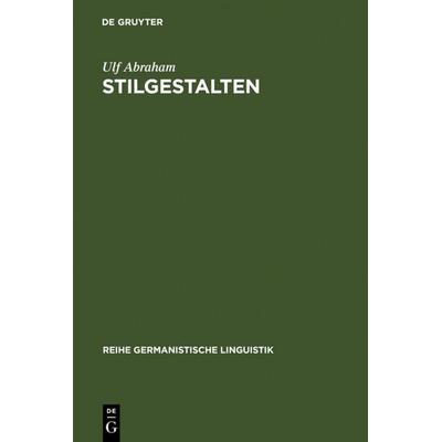 StilGestalten, Gebundene Ausgabe von Ulf Abraham, De Gruyter, 978-3-484-31161-9