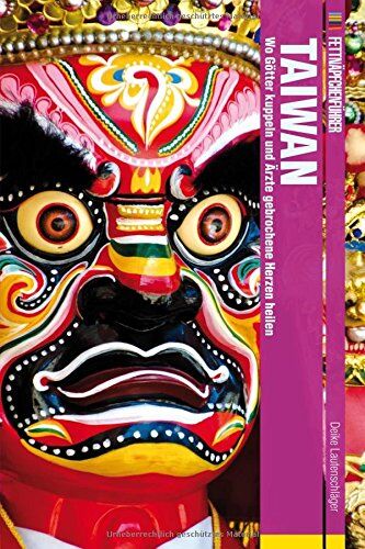 Deike Lautenschläger - Fettnäpfchenführer Taiwan: Wo Götter kuppeln und Ärzte gebrochene Herzen heilen - Preis vom 30.09.2026 09:01:18 h