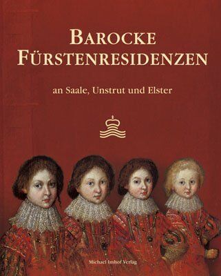 Museumsverbund Die fünf Ungleichen e.V. - Barocke Fürstenresidenzen: an Saale, Unstrut und Elster - Preis vom 09.10.2026 07:28:09 h