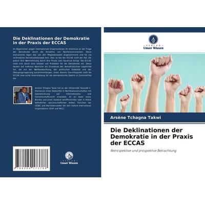 Die Deklinationen der Demokratie in der Praxis der ECCAS, Taschenbuch von Arsène Tchagna Takwi, Verlag Unser Wissen, 978-620-4-17378-8