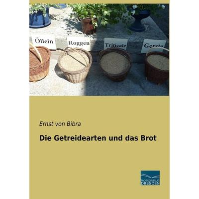 Die Getreidearten und das Brot, Taschenbuch von Ernst Bibra, Fachbuchverlag Dresden, 978-3-96169-190-6