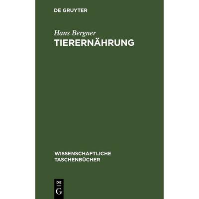 Tierernährung, Gebundene Ausgabe von Hans Bergner, De Gruyter, 978-3-11-264429-4