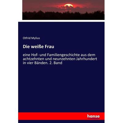 Die weiße Frau, Taschenbuch von Otfrid Mylius, Hansebooks, 978-3-7434-6327-1
