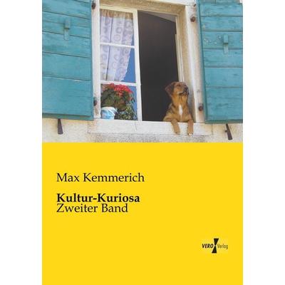 Kultur-Kuriosa, Taschenbuch von Max Kemmerich, BoD - Books on Demand, 978-3-95738-165-1
