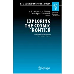 Exploring the Cosmic Frontier, Fachbücher von Ph. Diamond, C. Cesarsky, J. A. Zensus, A. P. Lobanov