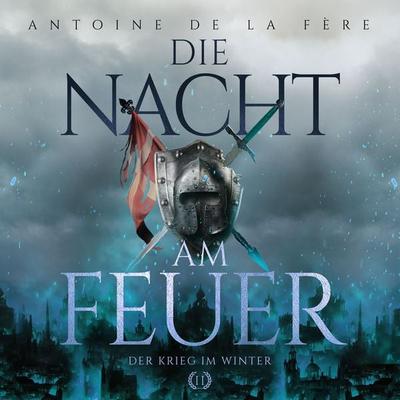 Die Nacht am Feuer 2 – Der Krieg im Winter: Historischer Roman über Ritter und Abenteuer in der Schweiz im Mittelalter (Schweizer Mittelalter Saga) -