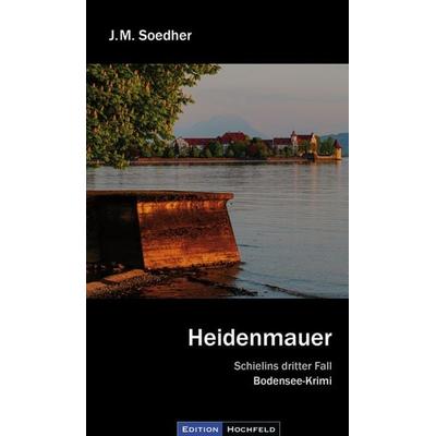 Heidenmauer, Taschenbuch von Jakob Maria Soedher, Verlag Edition Hochfeld