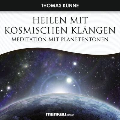 Heilen mit Kosmischen Klängen - Thomas Künne, Audio, 4056198056493