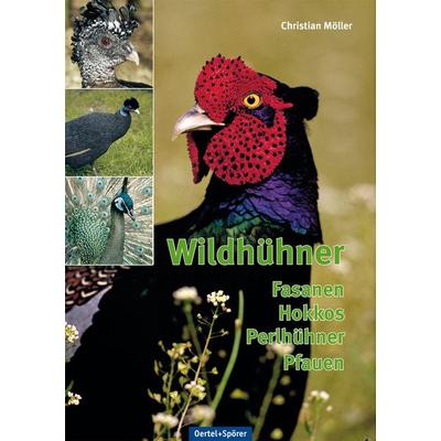 Wildhühner, Gebundene Ausgabe von Christian Möller,Hans Boetticher, Oertel u. Spörer, 978-3-88627-562-5