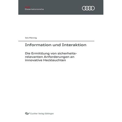 Information und Interaktion. Die Ermittlung von sicherheitsrelevanten Anforderungen an innovative Heckleuchten, Taschenbuch von Isis Maria Mennig,