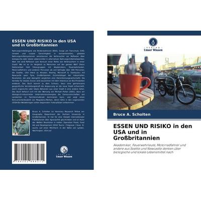 ESSEN UND RISIKO in den USA und in Großbritannien, Taschenbuch von Bruce A. Scholten, Verlag Unser Wissen, 978-620-2-88827-1