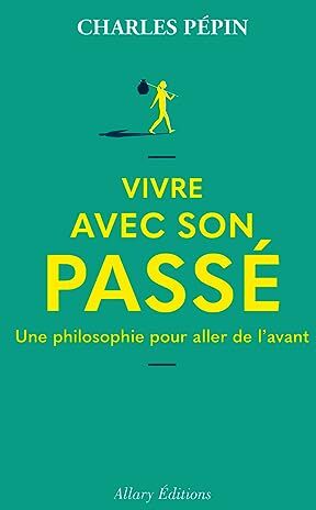 Charles Pépin - Vivre avec son passé : une philosophie pour aller de l'avant - Preis vom 10.10.2026 11:48:34 h
