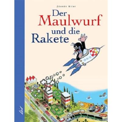 Der Maulwurf und die Rakete, Gebundene Ausgabe von Zdeněk Miler, Leiv, 978-3-89603-057-3