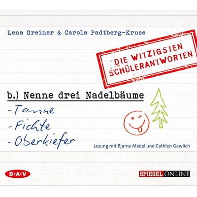 »Nenne drei Nadelbäume: Tanne, Fichte, Oberkiefer«. Die witzigsten Schülerantworten - Lena Greiner,Carola Padtberg, CD, 9783862316472