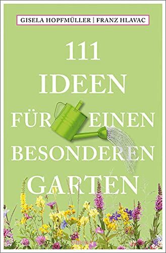 Gisela Hopfmüller - 111 Ideen für einen besonderen Garten (111 Orte ...) - Preis vom 13.10.2026 19:28:25 h