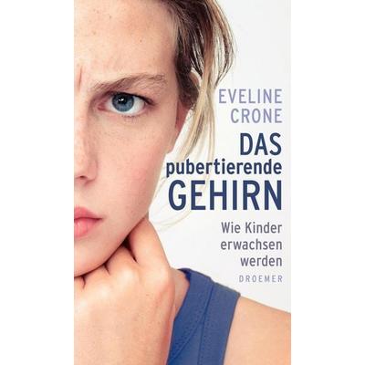 Das pubertierende Gehirn, Paperback von Eveline Crone, Droemer Knaur