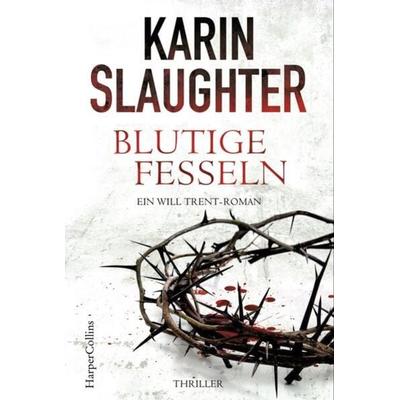 Blutige Fesseln, Taschenbuch von Karin Slaughter, HarperCollins