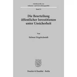 Die Beurteilung öffentlicher Investitionen unter Unsicherheit., Fachbücher von Helmut Ziegelschmidt