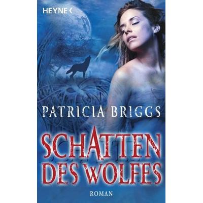 Schatten des Wolfes / Alpha & Omega Band 1, Taschenbuch von Patricia Briggs, Heyne