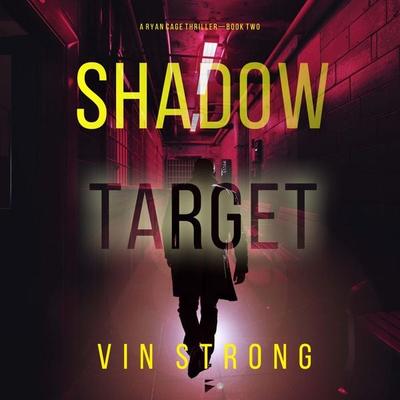 Shadow Target (A Ryan Cage FBI Action Thriller—Book 2) - Vin Strong, Audio, 9781094389592
