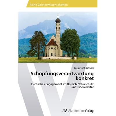 Schöpfungsverantwortung konkret, Taschenbuch von Benjamin U. Schwarz, AV Akademikerverlag, 978-3-639-46815-1