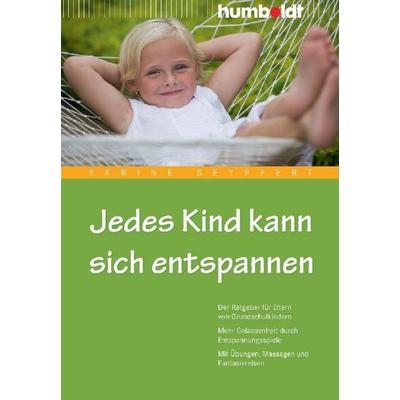 Jedes Kind kann sich entspannen, Geheftet von Sabine Seyffert, Humboldt Verlag, 978-3-86910-611-3