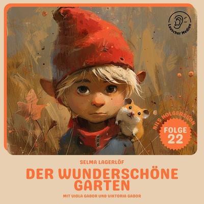 Der wunderschöne Garten (Nils Holgersson, Folge 22) - Selma Lagerlöf, Audio, 9783711925336