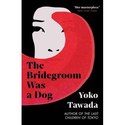 The Bridegroom Was a Dog, Taschenbuch von Yoko Tawada, Granta Publications, 978-1-80351-133-7