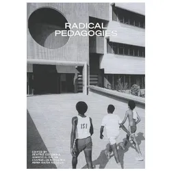 Radical Pedagogies, Sachbücher von Anna-Maria Meister, Evangelos Kotsioris, Ignacio G. Galán, Beatriz Colomina, Ignacio Gonzalez Galan
