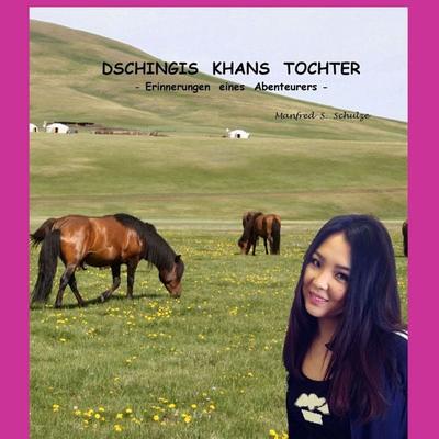 Dschingis Khans Tochter - Manfred S. Schulze, Audio, 4056198086599