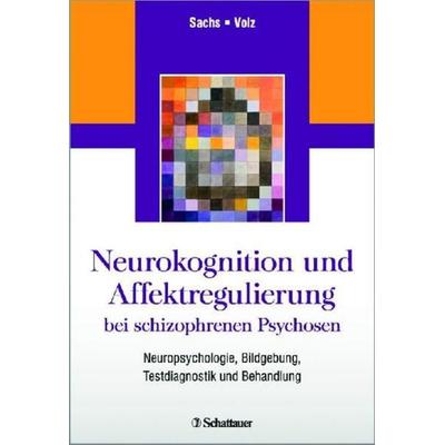 Neurokognition und Affektregulierung bei schizophrenen Psychosen, Taschenbuch von , Schattauer, 978-3-7945-2783-0