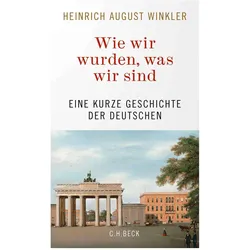 Wie wir wurden, was wir sind, Sachbücher von Heinrich August Winkler