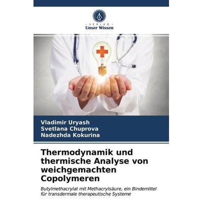Thermodynamik und thermische Analyse von weichgemachten Copolymeren, Taschenbuch von Vladimir Ur'yash;Svetlana Chuprova,Nadezhda Kokurina, Verlag