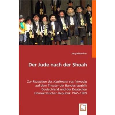Monschau, J: Der Jude nach der Shoah, Taschenbuch von Jörg Monschau, VDM, 978-3-639-00993-4